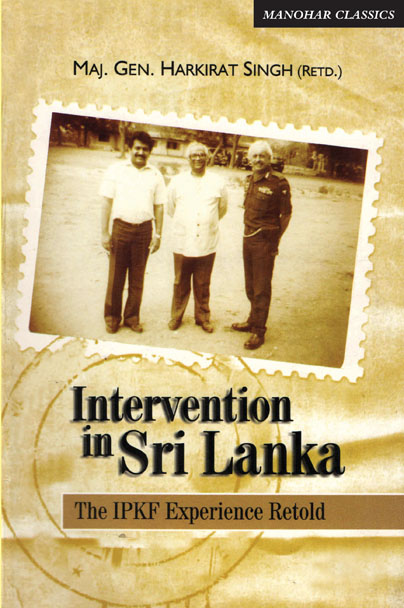 Intervention in Sri Lanka: The IPKF Experience Retold