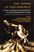 THE POWER OF PERFORMANCE: ACTORS, AUDIENCES AND OBSERVERS OF CULTURAL PERFORMANCES IN INDIA