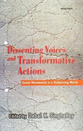 DISSENTING VOICES AND TRANSFORMATIVE ACTIONS: SOCIAL MOVEMENTS IN A GLOBALIZING WORLD