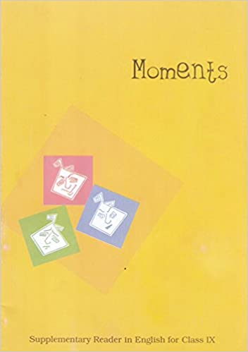 Moments : Supplementary Reader in English for Class - 9 
