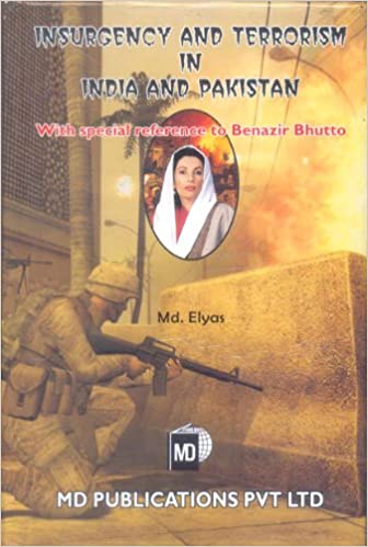 INSURGENCY AND TERRORISM IN INDIA AND PAKISTAN: WITH SPECIAL REFRENCE TO BENAZIR BHUTTO