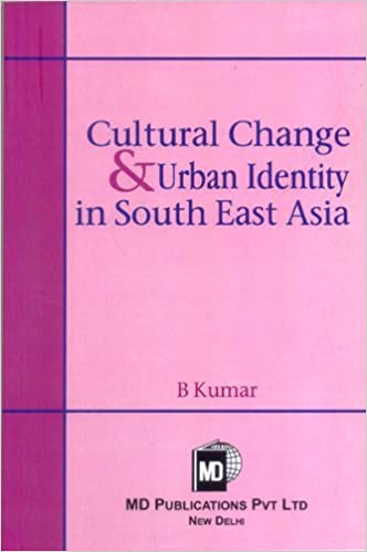 CULTURAL CHANGE & URBAN IDENTITY IN SOUTH EAST ASIA 