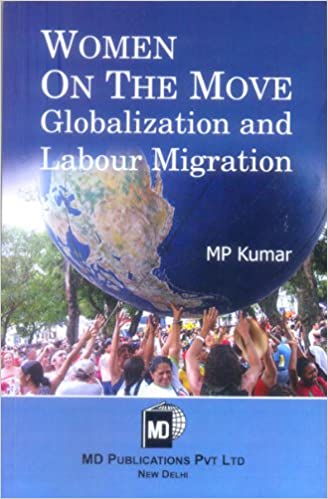 WOMEN ON THE MOVE : GLOBALIZATION AND LABOUR MIGRATION 