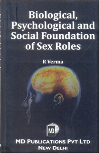 BIOLOGICAL, PSYCHOLOGICAL AND SOCIAL FOUNDATION OF SEX ROLES 