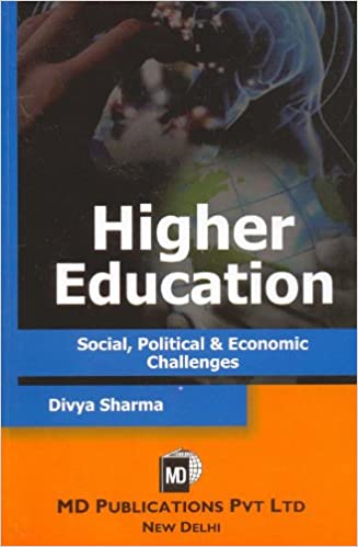 HIGHER EDUCATION : SOCIAL, POLITICAL & ECONOMIC CHALLENGES