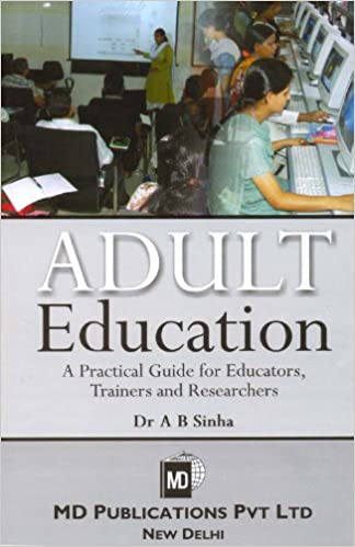 ADULT EDUCATION : A PRACTICAL GUIDE FOR EDUCATORS, TRAINERS AND RESEARCHERS