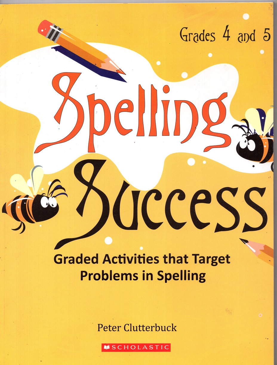 Spelling Success:Grades 4 and 5 : Graded Activities that Target Problems in Spelling