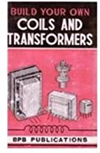 BUILD YOUR OWN COILS AND TRANSFORMERS 