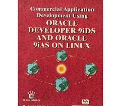 COMMERCIAL APPLICATIONS DEVELOPMENT USING ORACLE DEVELOPER 9IDS AND ORACLE 9IAS ON LINUX