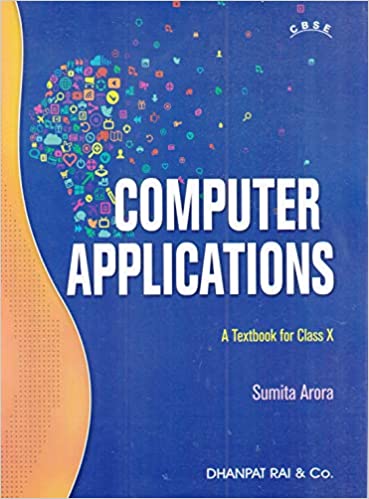 A TEXTBOOK OF COMPUTER APPLICATIONS FOR CLASS 10 (EXAMINATION 2020-2021)