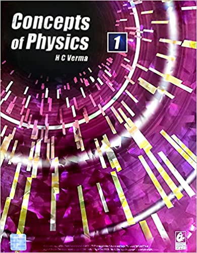 CONCEPT OF PHYSICS BY H.C VERMA PART - I