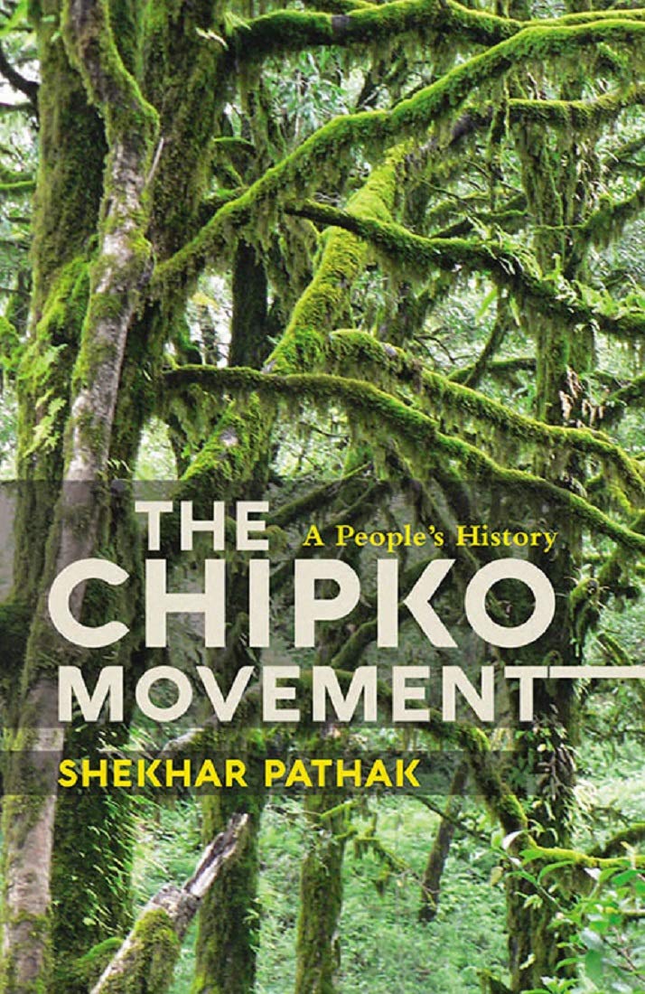 THE CHIPKO MOVEMENT: A PEOPLE'S HISTORY