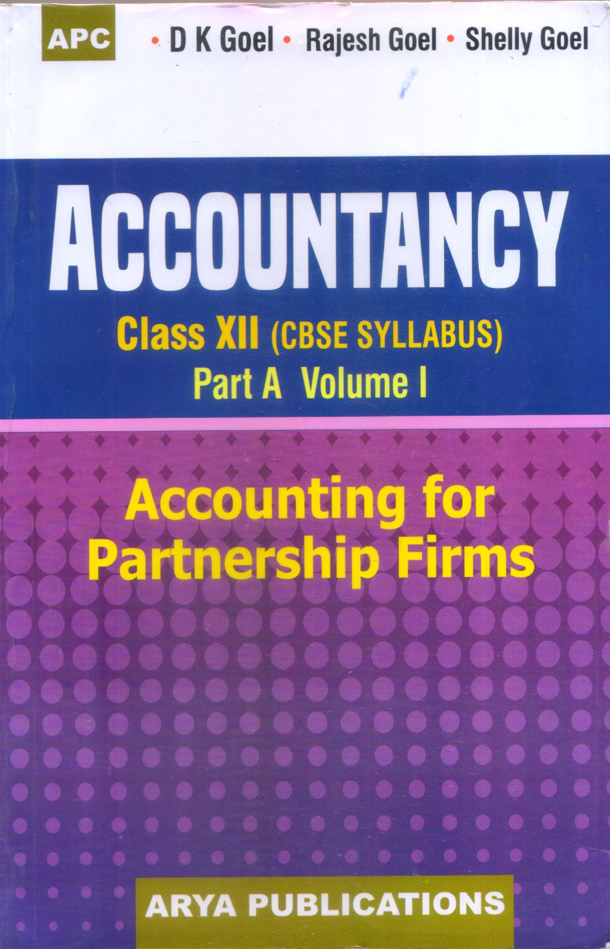 ACCOUNTANCY CLASS XII (CBSE SYLLABUS) PART A VOLUME - 1 (OLD EDITION)