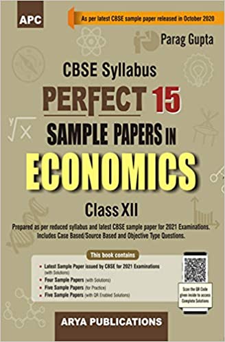 PERFECT 15 SAMPLE PAPERS IN ECONOMICS CLASS-XII (AS PER LATEST CBSE PATTERN FOR 2021 CBSE BOARD EXAMINATIONS)