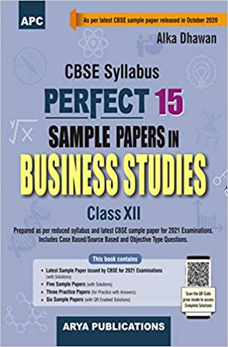 PERFECT 15 SAMPLE PAPERS IN BUSINESS STUDIES CLASS- XII (AS PER LATEST CBSE PATTERN FOR 2021 CBSE BOARD EXAMINATIONS)