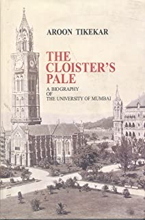 The Cloisterâ's Pale : A biography of the University of Mumbai