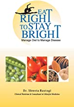 Eat Right To Stay Bright - Manage Diet To Manage Disease