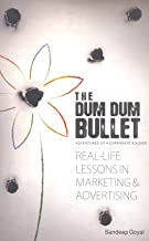 DUM DUM BULLET REAL LIFE LESSONS IN MARKETING AND ADVERTISING  