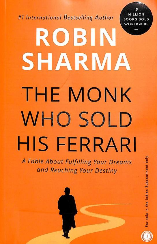 The Monk Who Sold His Ferrari: A Fable About fulfilling Your Dreams And Reaching Your Destiny