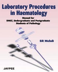LABORATORY PROCEDURES IN HAEMATOLOGY MANUAL FOR DMLT,UNDERGRADUATE AND P.G.STUDENTS OF PATHOLOGY
