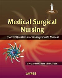 MEDICAL SURGICAL NURSING(SOLVED QUESTIONS FOR UNDERGRADUATE NURSES)