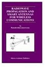 Radiowave Propagation and Smart Antennas for Wireless Communication 