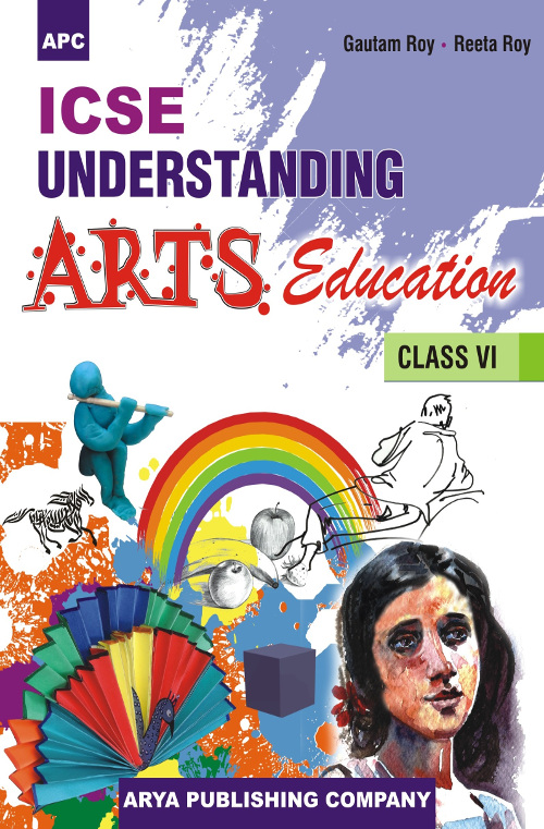 ICSE UNDERSTANDING ARTS EDUCATION-VI