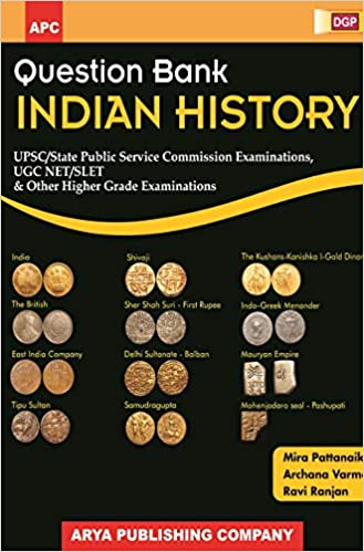 Question Bank Indian History (UPSC, UGC NET/SLET & Other Higher Grade Examinations) 