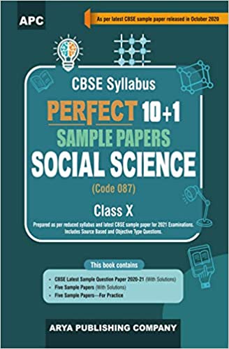 Perfect 10+1 Sample Papers Social Science (Code- 087) Class- X (As per Latest CBSE Pattern for 2021 CBSE Board Examinations)