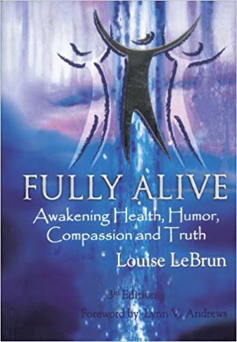 Fully Alive: Awakening Health, Humour, Compassion and Truth