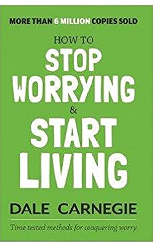 HOW TO STOP WORRYING AND START LIVING (ENGLISH)  
