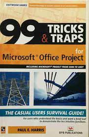 99 TRICKS AND TRAPS FOR MICROSOFT OFFICE PROJECT