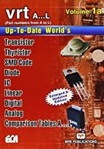 UP TO DATE WORLD'S TRANSISTOR, THYRISTOR, SMD CODE, DIODE, IC, LINEAR DIGITAL, ANALOG, COMPARISON TABLES VRT VOL 1A  A...L)