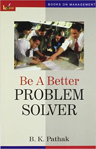 BE A BETTER PROBLEM SOLVER 