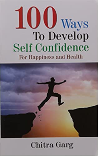 100 WAYS TO DEVELOP YOUR SELF CONFIDENCE 