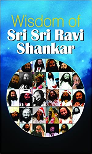 WISDOM OF SRI SRI RAVI SHANKAR