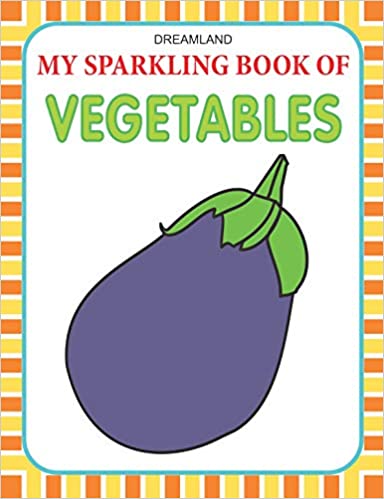 Dreamland My Sparkling Book of Vegetables