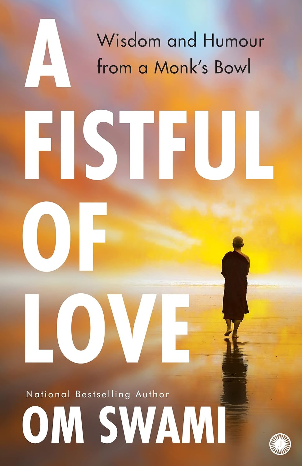A Fistful of Love (Wisdom & Humour From A Monks Bowl)