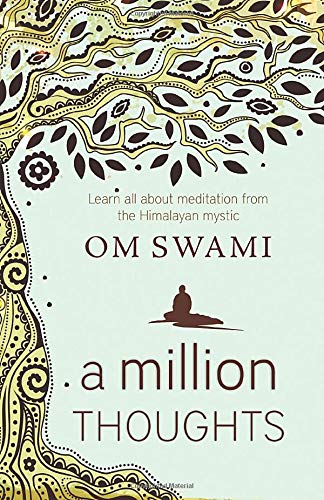 A MILLION THOUGHTS (LEARN ALL ABOUT MEDITATION FROM THE HIMALAYAN MYSTIC)