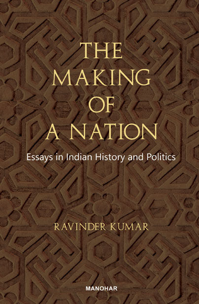 The Making of a Nation: Essays in Indian History and Politics