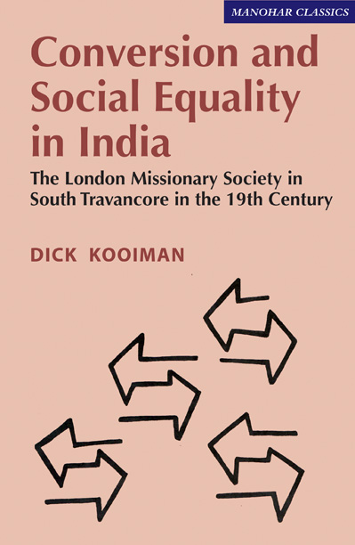 CONVERSION AND SOCIAL EQUALITY IN INDIA: THE LONDON MISSIONARY SOCIETY IN SOUTH TRAVANCORE IN THE 19TH CENTURY