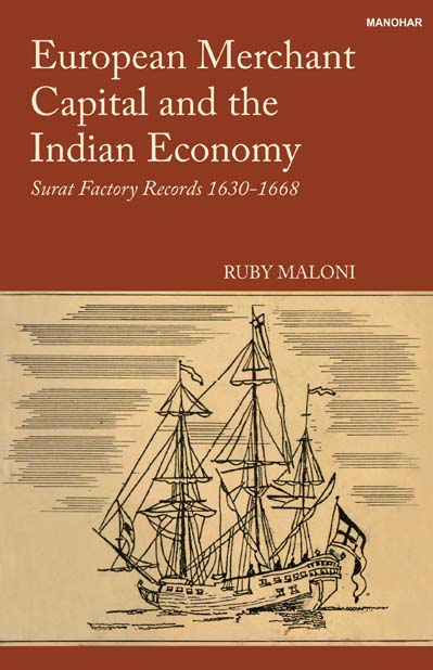 European Merchant Capital and the Indian Economy: Surat Factory Records 1630-1668
