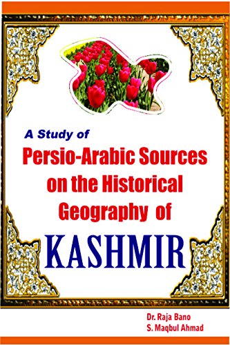 A Study Of Persia - Arabic Sources On The Historical Geography Of Kashmir