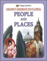 CHILDREN'S REFERENCE ENCYCLOPEDIA : PEOPLE AND PLACES