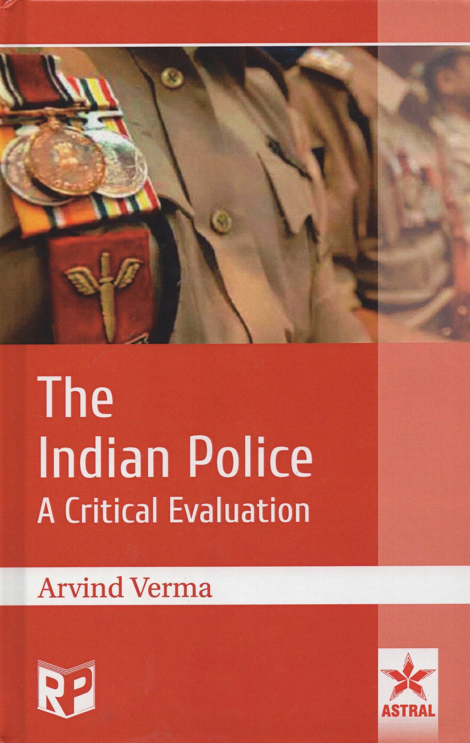 THE INDIAN POLICE: A CRITICAL EVALUATION