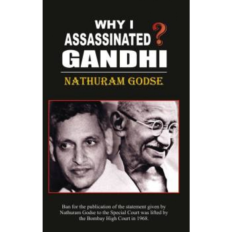 Why I Assassinated Mahatma Gandhi