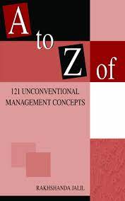 A TO Z OF 121 UNCOVENTIONAL MANAGEMENT CONCEPTS
