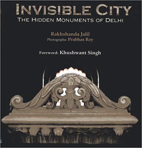 INVISIBLE CITY: THE HIDDEN MONUMENTS OF DELHI - 2014