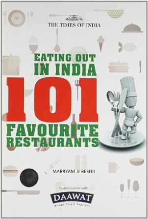 EATING OUT IN INDIA - 101 ALL TIME FAVOURITE RESTAURANTS