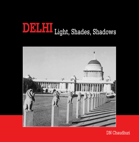 DELHI LIGHT, SHADES, SHADOWS 